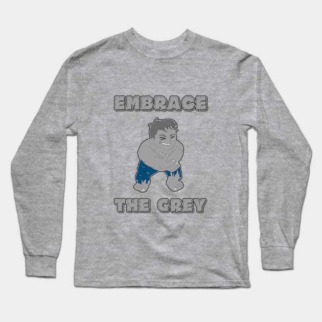 Embrace the Grey Long Sleeve T-Shirt by danodude